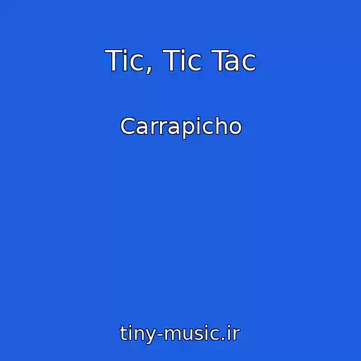 کاور آهنگ Tic, Tic Tac از Carrapicho