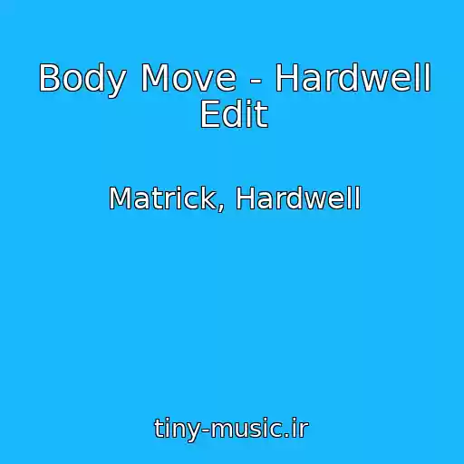 کاور آهنگ Body Move - Hardwell Edit از Matrick, Hardwell