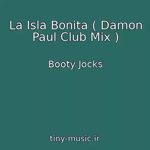 کاور آهنگ La Isla Bonita ( Damon Paul Club Mix ) از Booty Jocks