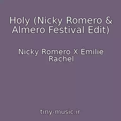کاور آهنگ Holy (Nicky Romero & Almero Festival Edit) از Nicky Romero X Émilie Rachel