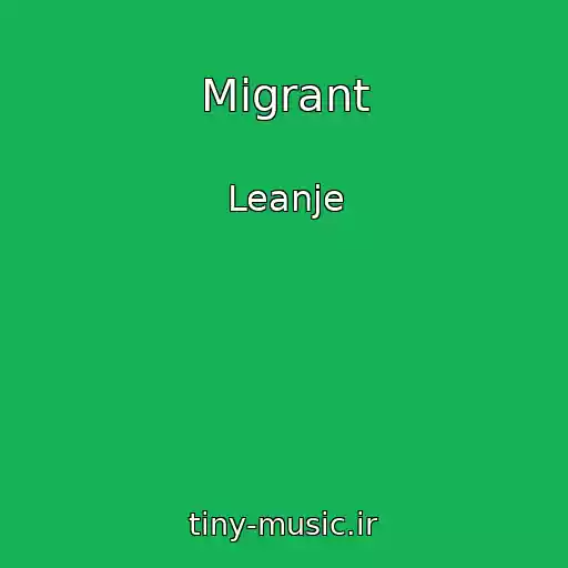 کاور آهنگ Migrant از Leanje