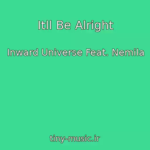 کاور آهنگ Itll Be Alright از Inward Universe Feat. Nemila