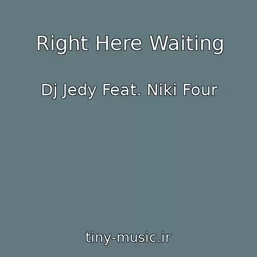 کاور آهنگ Right Here Waiting از Dj Jedy Feat. Niki Four