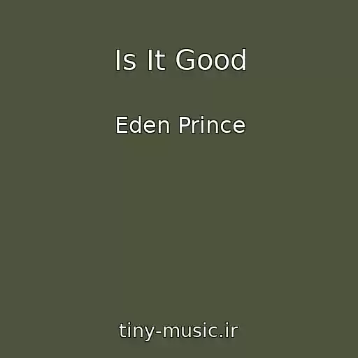 کاور آهنگ Is It Good از Eden Prince