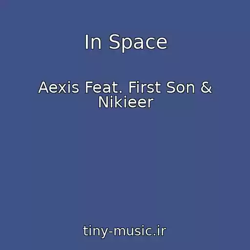 کاور آهنگ In Space از Aexis Feat. First Son & Nikieer
