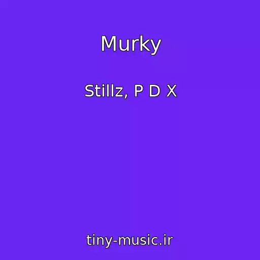 کاور آهنگ Murky از Stillz, P D X