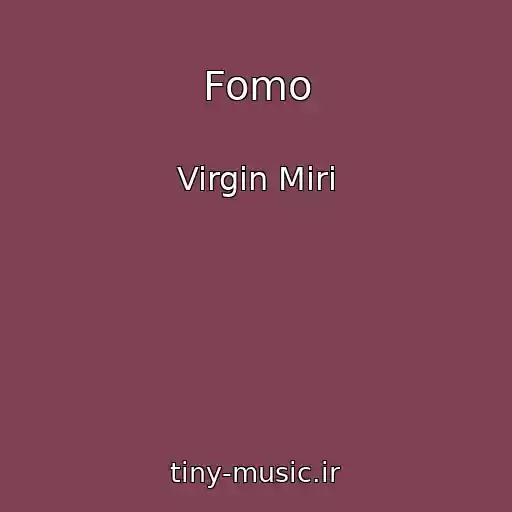 کاور آهنگ Fomo از Virgin Miri