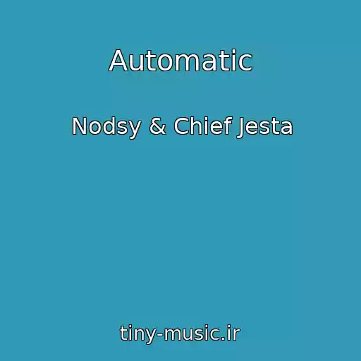 کاور آهنگ Automatic از Nodsy & Chief Jesta