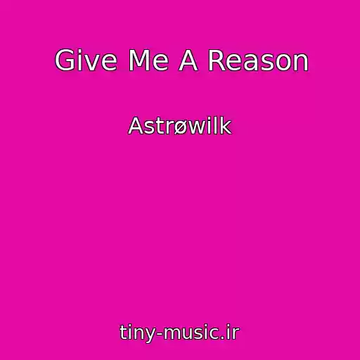 کاور آهنگ Give Me A Reason از Astrøwilk