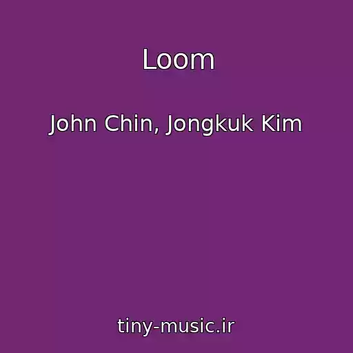 کاور آهنگ Loom از John Chin, Jongkuk Kim