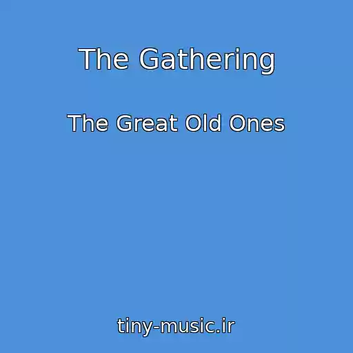 کاور آهنگ The Gathering از The Great Old Ones