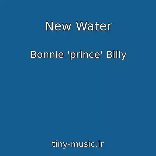 کاور آهنگ New Water از Bonnie 'prince' Billy