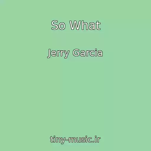 کاور آهنگ So What از Jerry Garcia