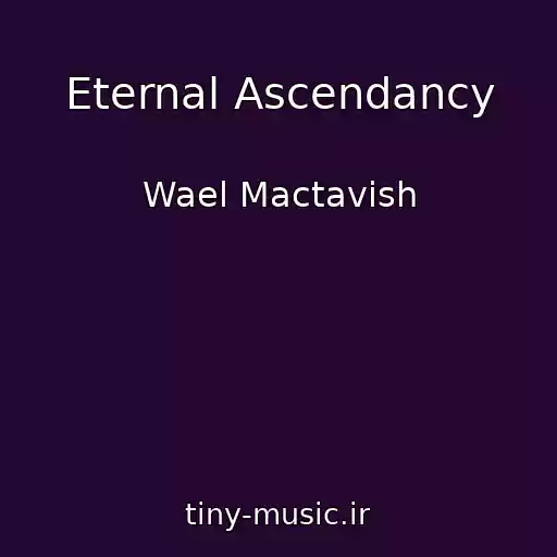 کاور آهنگ Eternal Ascendancy از Wael Mactavish