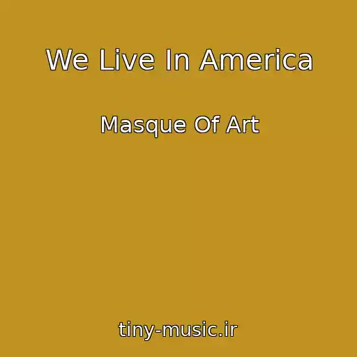 کاور آهنگ We Live In America از Masque Of Art