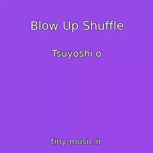 کاور آهنگ Blow Up Shuffle از Tsuyoshi.o