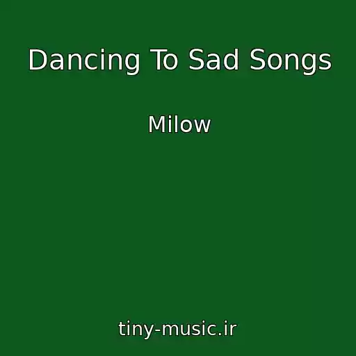 کاور آهنگ Dancing To Sad Songs از Milow