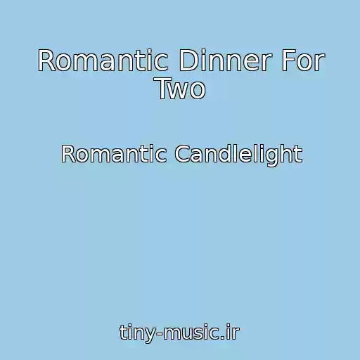 کاور آهنگ Romantic Dinner For Two از Romantic Candlelight