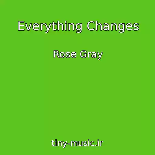 کاور آهنگ Everything Changes از Rose Gray