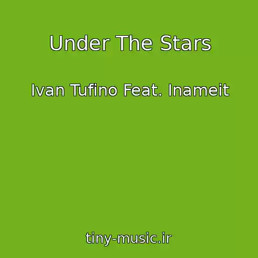 کاور آهنگ Under The Stars از Ivan Tufino Feat. Inameit