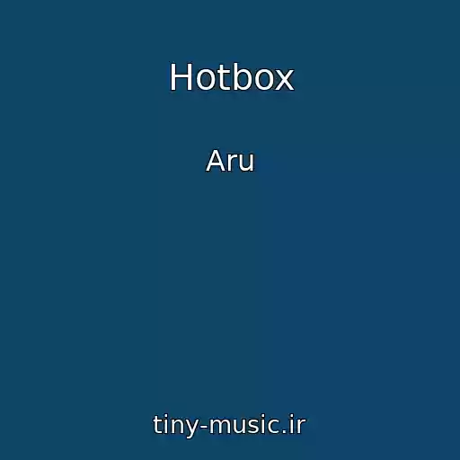 کاور آهنگ Hotbox از Aru