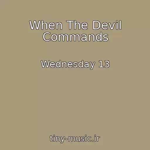 کاور آهنگ When The Devil Commands از Wednesday 13