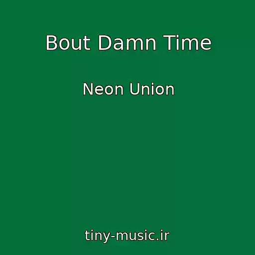 کاور آهنگ Bout Damn Time از Neon Union