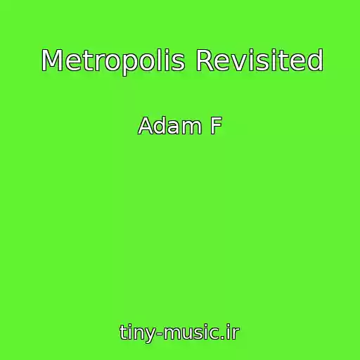 کاور آهنگ Metropolis Revisited از Adam F