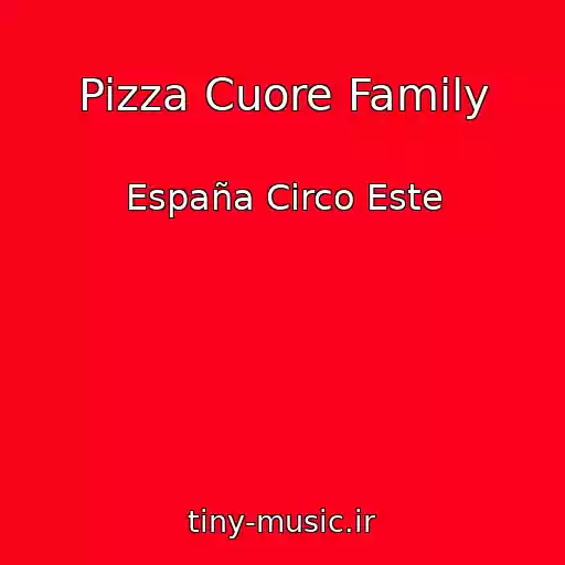 کاور آهنگ Pizza Cuore Family از España Circo Este
