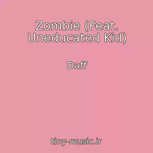 کاور آهنگ Zombie (Feat. Uneducated Kid) از Daff