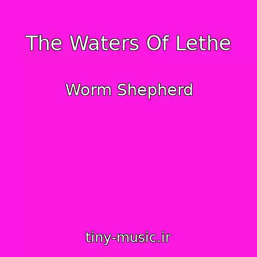 کاور آهنگ The Waters Of Lethe از Worm Shepherd