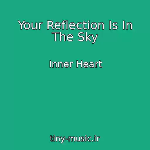 کاور آهنگ Your Reflection Is In The Sky از Inner Heart