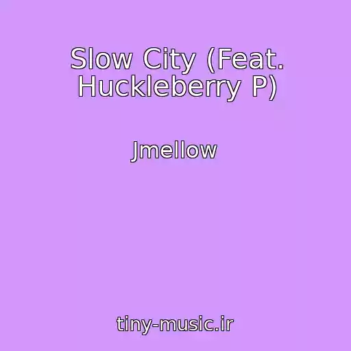 کاور آهنگ Slow City (Feat. Huckleberry P) از Jmellow