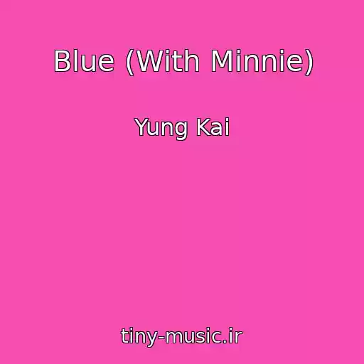 کاور آهنگ Blue (With Minnie) از Yung Kai