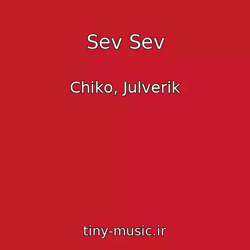 کاور آهنگ Sev Sev از Chiko, Julverik