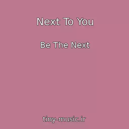 کاور آهنگ Next To You از Be The Next