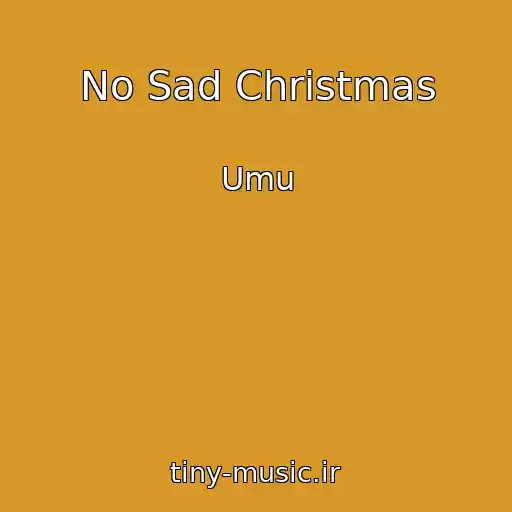 کاور آهنگ No Sad Christmas از Umu