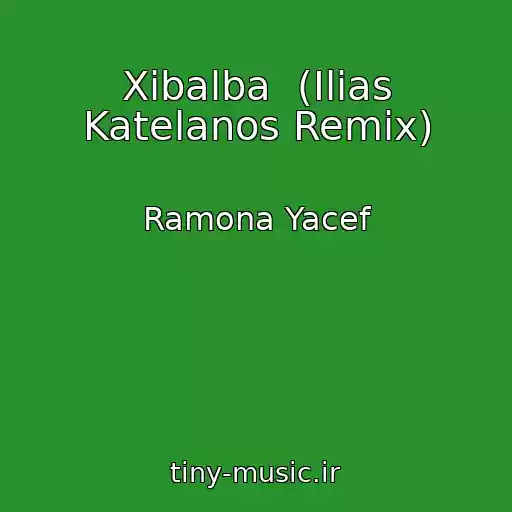 کاور آهنگ Xibalba  (Ilias Katelanos Remix) از Ramona Yacef