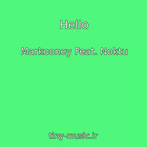 کاور آهنگ Hello از Markooney Feat. Noktu