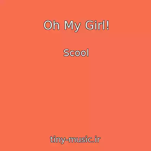 کاور آهنگ Oh My Girl! از Scool