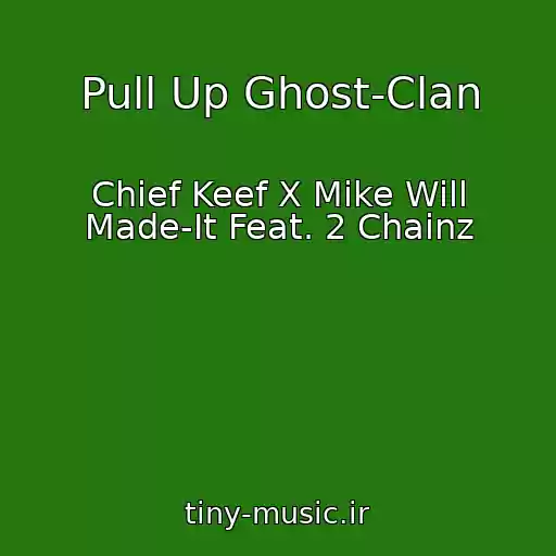 کاور آهنگ Pull Up Ghost-Clan از Chief Keef X Mike Will Made-It Feat. 2 Chainz