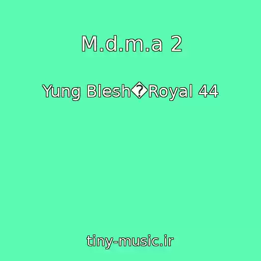 کاور آهنگ M.d.m.a 2 از Yung Blesh�Royal 44