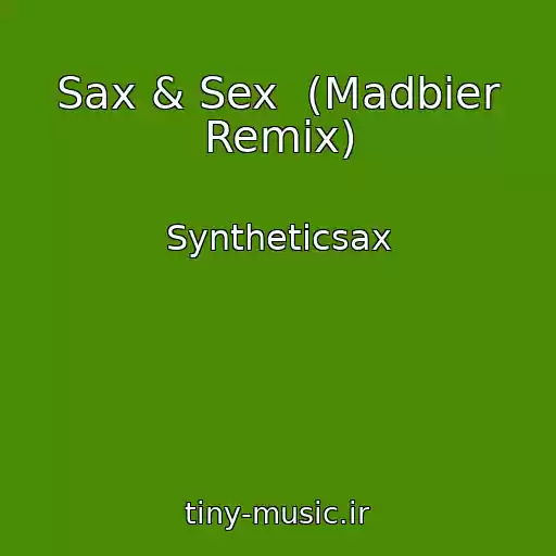 کاور آهنگ Sax & Sex  (Madbier Remix) از Syntheticsax