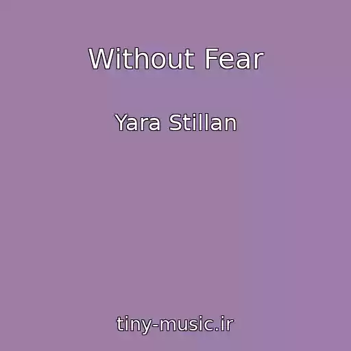 کاور آهنگ Without Fear از Yara Stillan