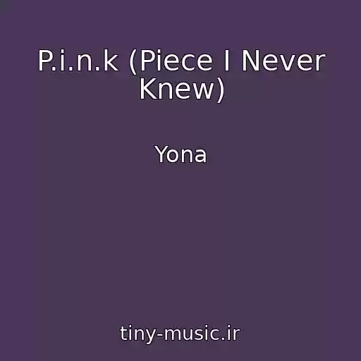 کاور آهنگ P.i.n.k (Piece I Never Knew) از Yona