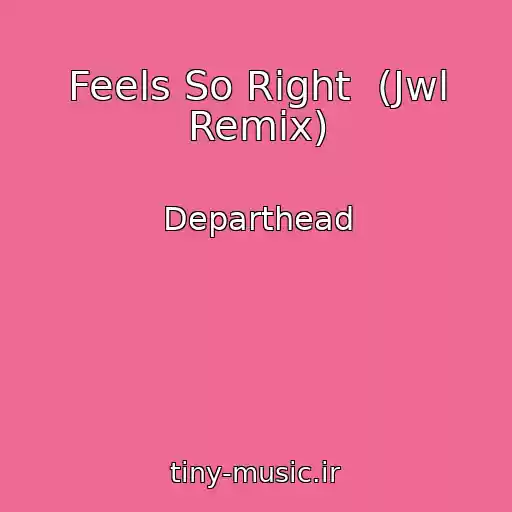 کاور آهنگ Feels So Right  (Jwl Remix) از Departhead