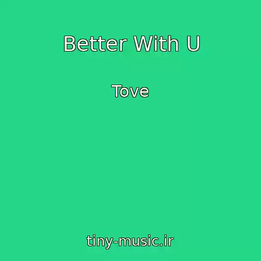 کاور آهنگ Better With U از Tove