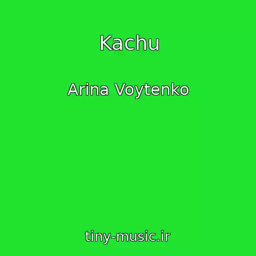 کاور آهنگ Kachu از Arina Voytenko