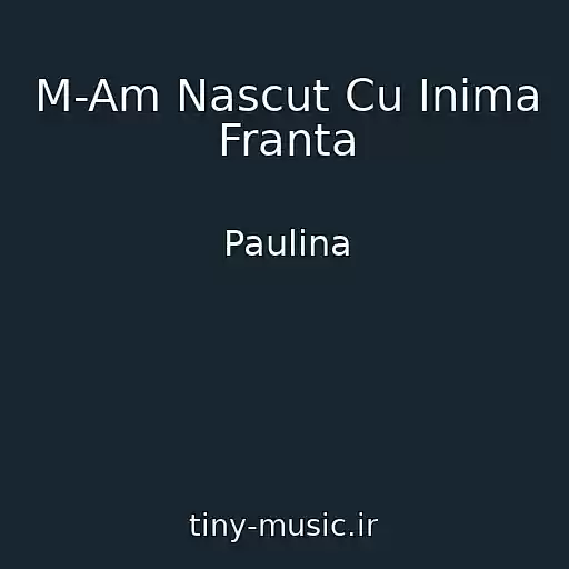 کاور آهنگ M-Am Nascut Cu Inima Franta از Paulina
