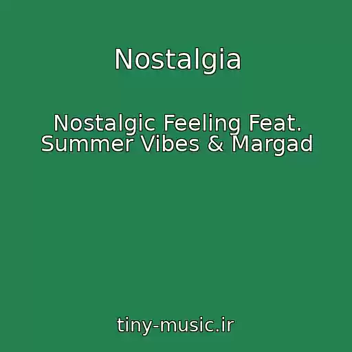کاور آهنگ Nostalgia از Nostalgic Feeling Feat. Summer Vibes & Margad